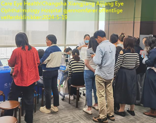 Care Eye Health!Changsha Xiangjiang Aijiang Eye Ophthalmology Hospital gjennomfører offentlige velferdsklinikker